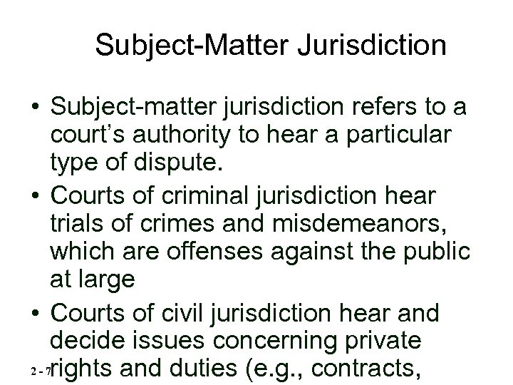 Subject-Matter Jurisdiction • Subject-matter jurisdiction refers to a court’s authority to hear a particular
