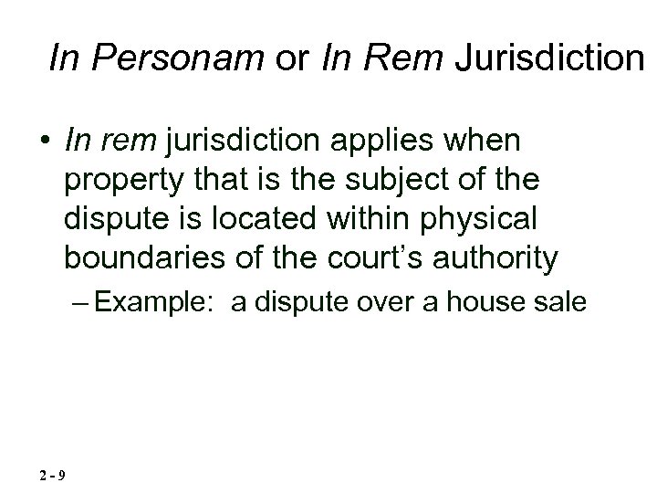 In Personam or In Rem Jurisdiction • In rem jurisdiction applies when property that