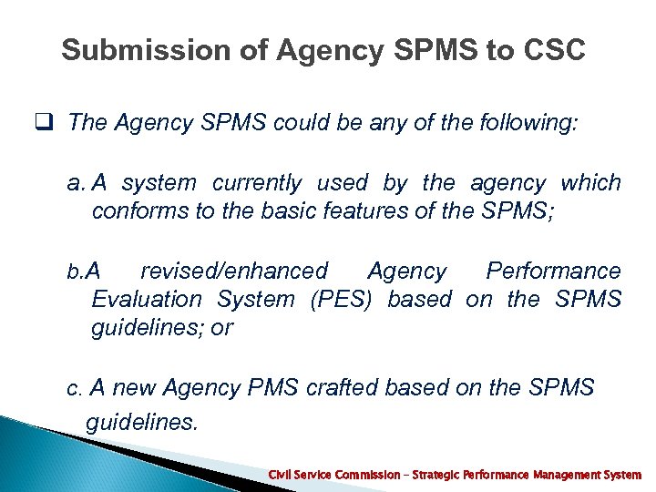 Submission of Agency SPMS to CSC q The Agency SPMS could be any of
