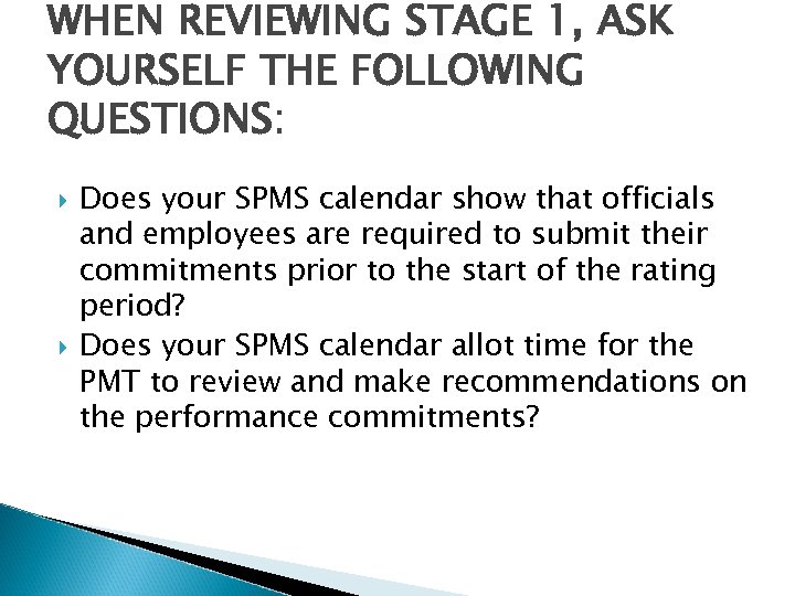 WHEN REVIEWING STAGE 1, ASK YOURSELF THE FOLLOWING QUESTIONS: Does your SPMS calendar show