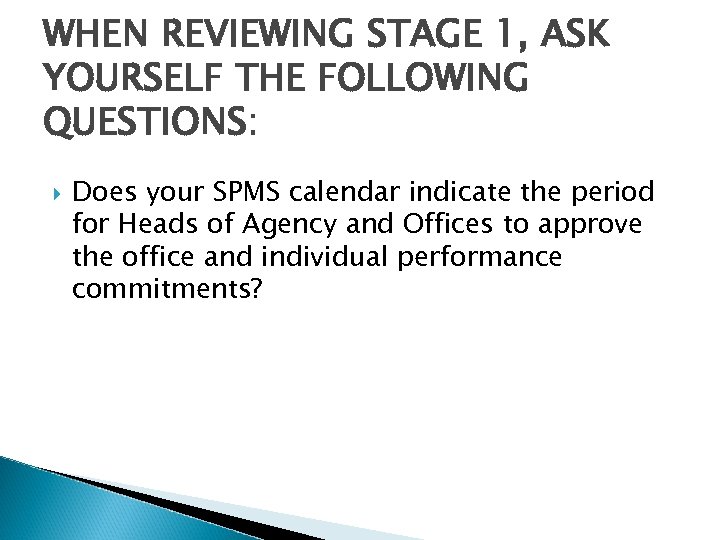 WHEN REVIEWING STAGE 1, ASK YOURSELF THE FOLLOWING QUESTIONS: Does your SPMS calendar indicate