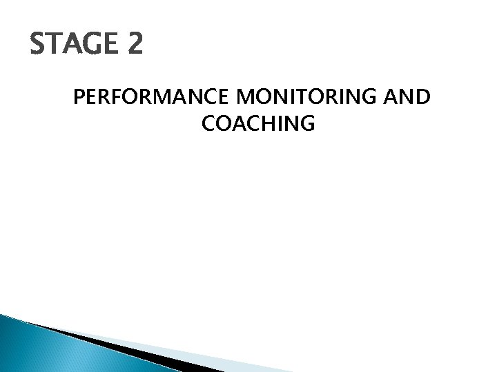 STAGE 2 PERFORMANCE MONITORING AND COACHING 