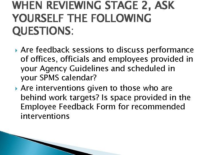 WHEN REVIEWING STAGE 2, ASK YOURSELF THE FOLLOWING QUESTIONS: Are feedback sessions to discuss