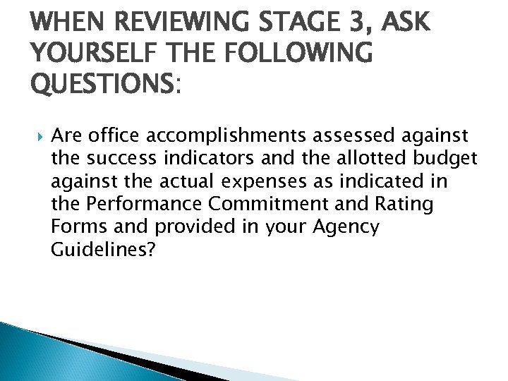 WHEN REVIEWING STAGE 3, ASK YOURSELF THE FOLLOWING QUESTIONS: Are office accomplishments assessed against