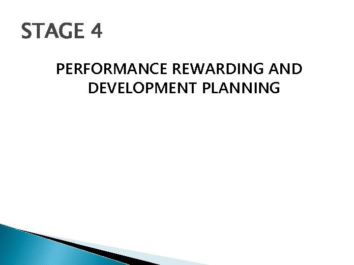 STAGE 4 PERFORMANCE REWARDING AND DEVELOPMENT PLANNING 