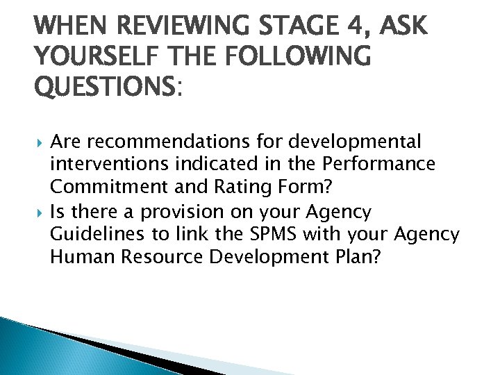 WHEN REVIEWING STAGE 4, ASK YOURSELF THE FOLLOWING QUESTIONS: Are recommendations for developmental interventions