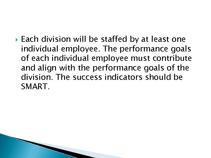  Each division will be staffed by at least one individual employee. The performance