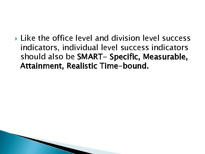  Like the office level and division level success indicators, individual level success indicators