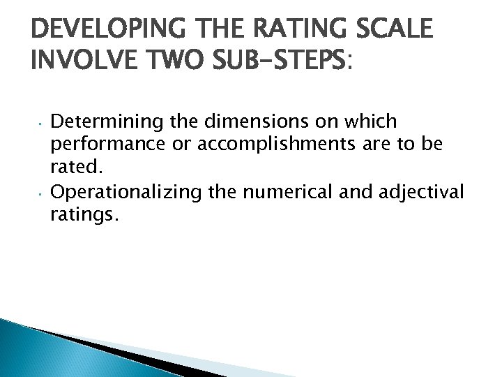 DEVELOPING THE RATING SCALE INVOLVE TWO SUB-STEPS: • • Determining the dimensions on which