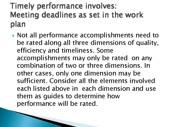 Timely performance involves: Meeting deadlines as set in the work plan Not all performance