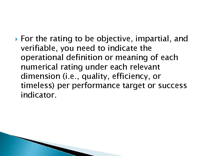  For the rating to be objective, impartial, and verifiable, you need to indicate