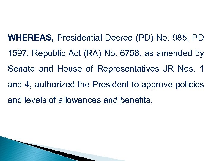 WHEREAS, Presidential Decree (PD) No. 985, PD 1597, Republic Act (RA) No. 6758, as