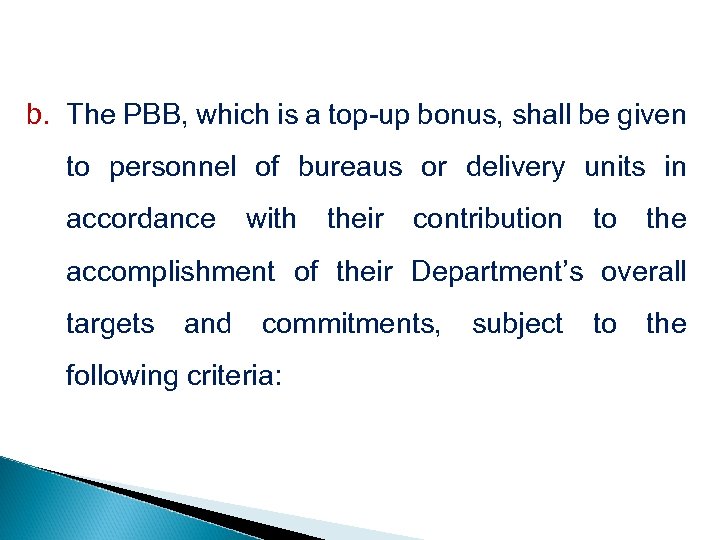 b. The PBB, which is a top-up bonus, shall be given to personnel of