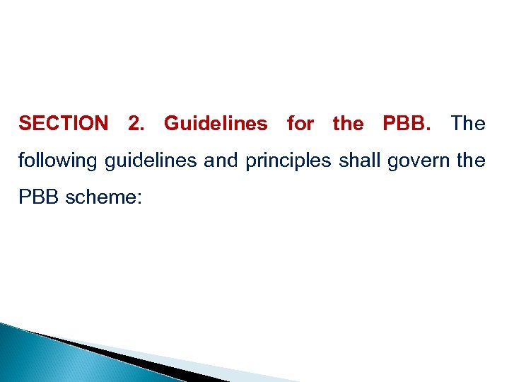 SECTION 2. Guidelines for the PBB. The following guidelines and principles shall govern the