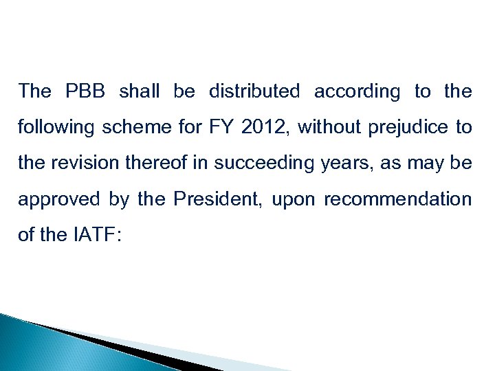 The PBB shall be distributed according to the following scheme for FY 2012, without