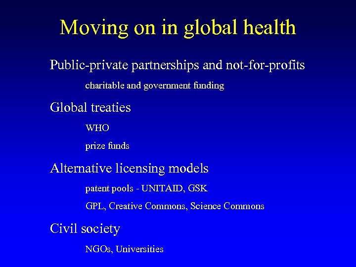 Moving on in global health Public-private partnerships and not-for-profits charitable and government funding Global