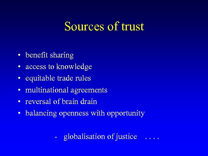 Sources of trust • • • benefit sharing access to knowledge equitable trade rules