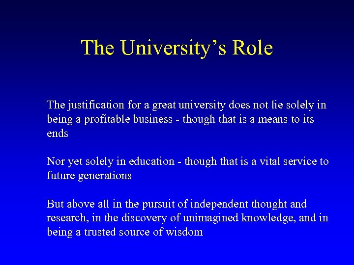 The University’s Role The justification for a great university does not lie solely in