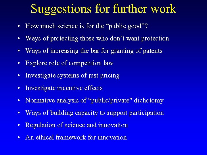 Suggestions for further work • How much science is for the “public good”? •
