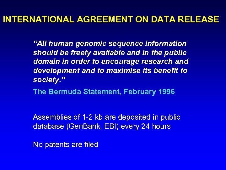 INTERNATIONAL AGREEMENT ON DATA RELEASE “All human genomic sequence information should be freely available