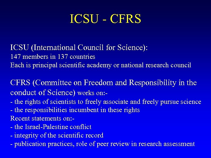 ICSU - CFRS ICSU (International Council for Science): 147 members in 137 countries Each