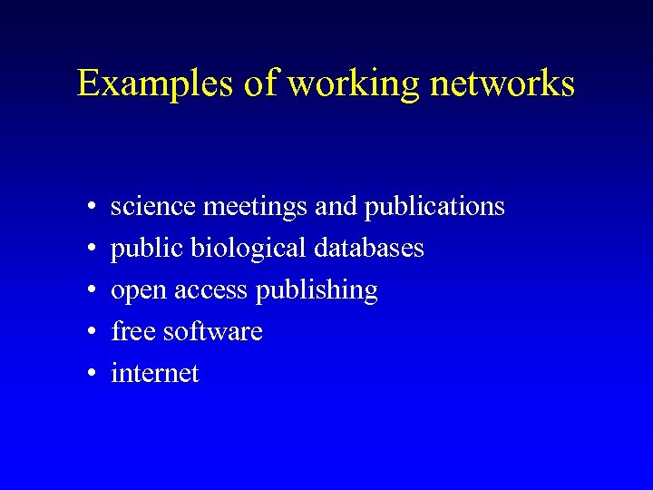 Examples of working networks • • • science meetings and publications public biological databases