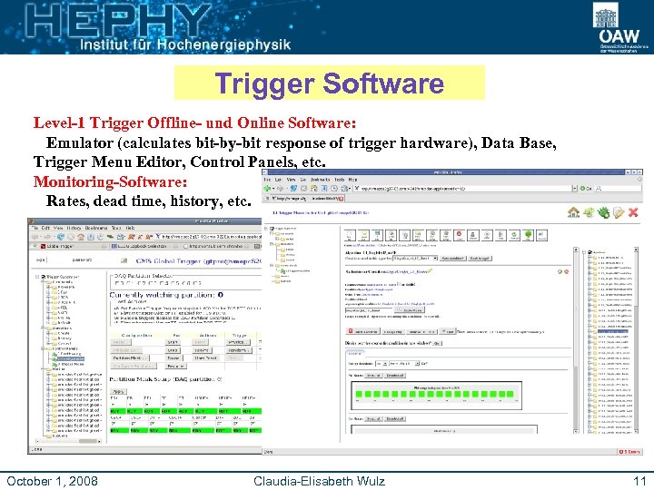 Trigger Software Level-1 Trigger Offline- und Online Software: Emulator (calculates bit-by-bit response of trigger