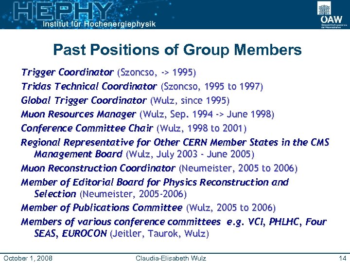 Past Positions of Group Members Trigger Coordinator (Szoncso, -> 1995) Tridas Technical Coordinator (Szoncso,