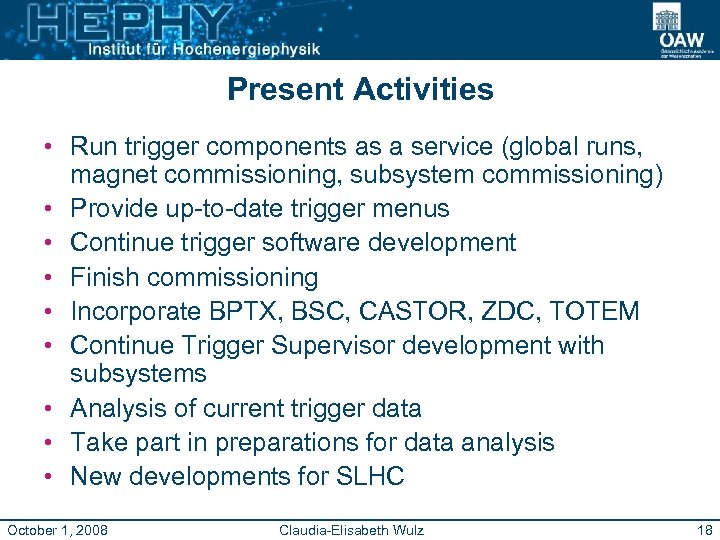 Present Activities • Run trigger components as a service (global runs, magnet commissioning, subsystem