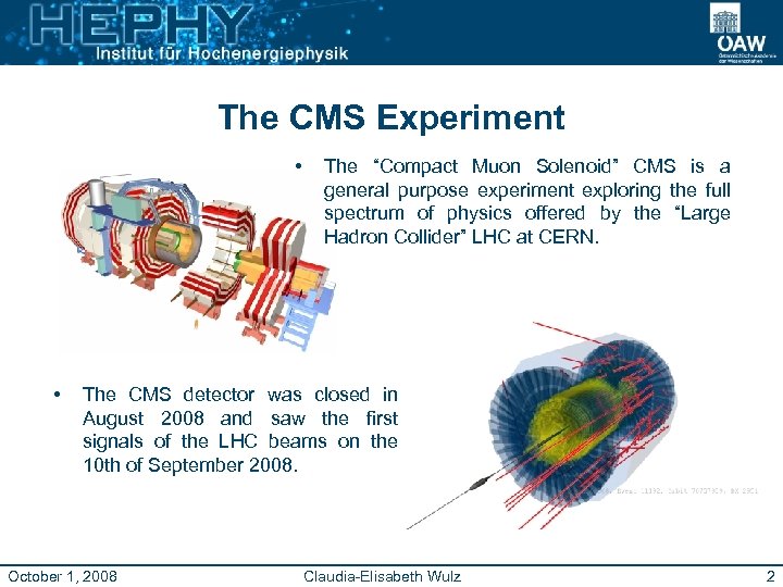 The CMS Experiment • • The “Compact Muon Solenoid” CMS is a general purpose
