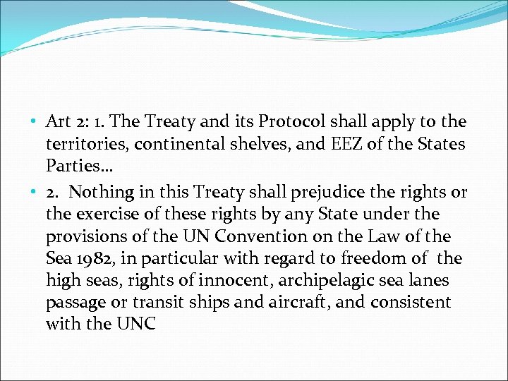  • Art 2: 1. The Treaty and its Protocol shall apply to the