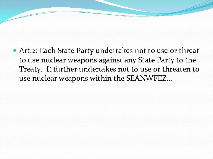  Art. 2: Each State Party undertakes not to use or threat to use