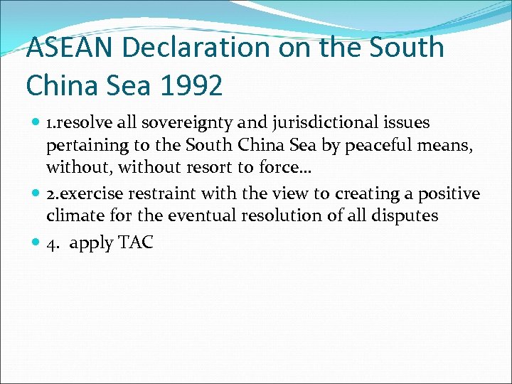 ASEAN Declaration on the South China Sea 1992 1. resolve all sovereignty and jurisdictional