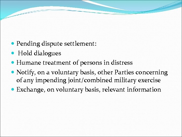  Pending dispute settlement: Hold dialogues Humane treatment of persons in distress Notify, on