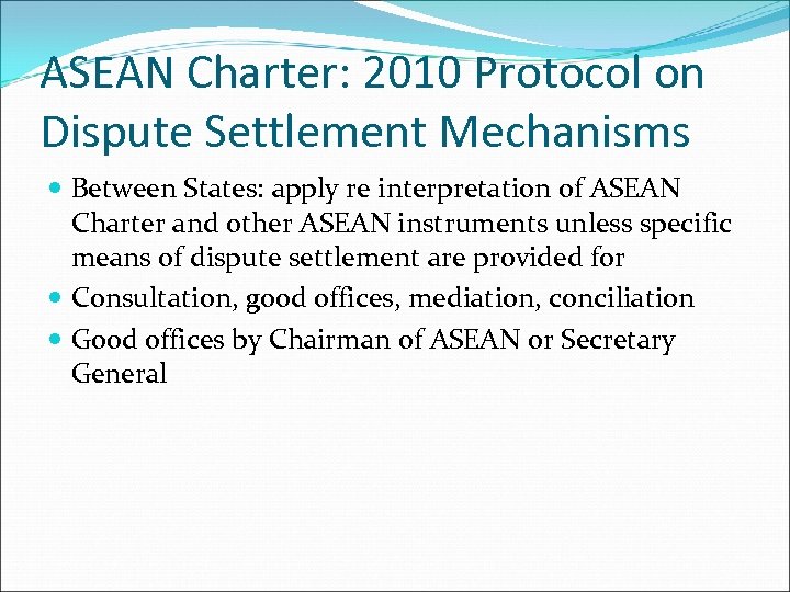 ASEAN Charter: 2010 Protocol on Dispute Settlement Mechanisms Between States: apply re interpretation of