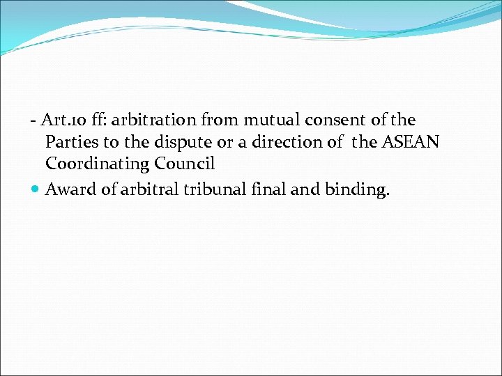 - Art. 10 ff: arbitration from mutual consent of the Parties to the dispute