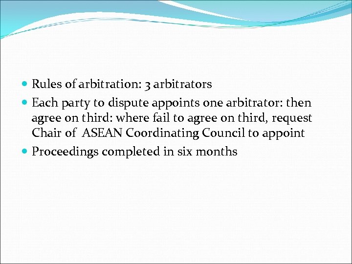  Rules of arbitration: 3 arbitrators Each party to dispute appoints one arbitrator: then