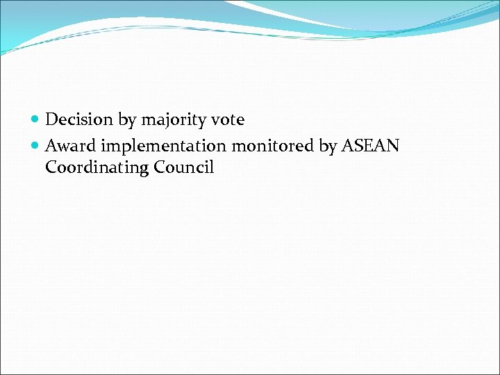  Decision by majority vote Award implementation monitored by ASEAN Coordinating Council 