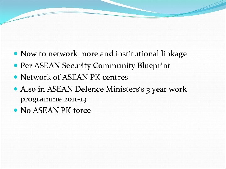  Now to network more and institutional linkage Per ASEAN Security Community Blueprint Network