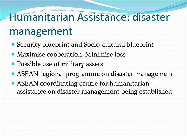 Humanitarian Assistance: disaster management Security blueprint and Socio-cultural blueprint Maximise cooperation, Minimise loss Possible