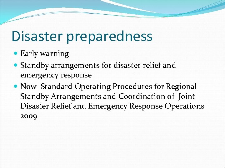 Disaster preparedness Early warning Standby arrangements for disaster relief and emergency response Now Standard