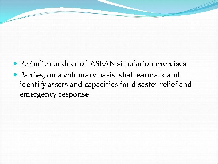  Periodic conduct of ASEAN simulation exercises Parties, on a voluntary basis, shall earmark