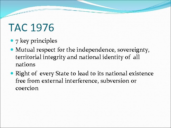 TAC 1976 7 key principles Mutual respect for the independence, sovereignty, territorial integrity and