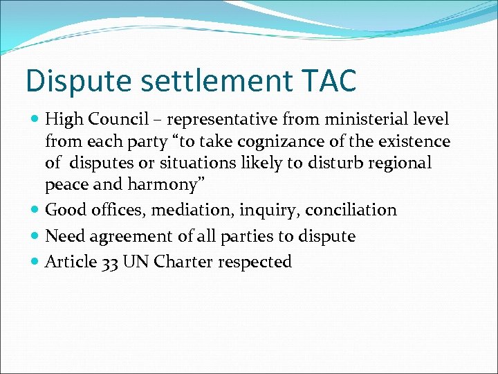 Dispute settlement TAC High Council – representative from ministerial level from each party “to