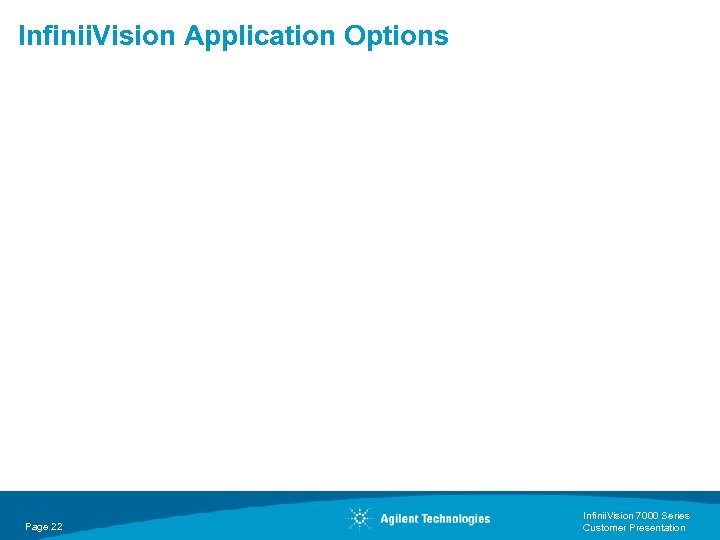 Infinii. Vision Application Options Page 22 Infinii. Vision 7000 Series Customer Presentation 