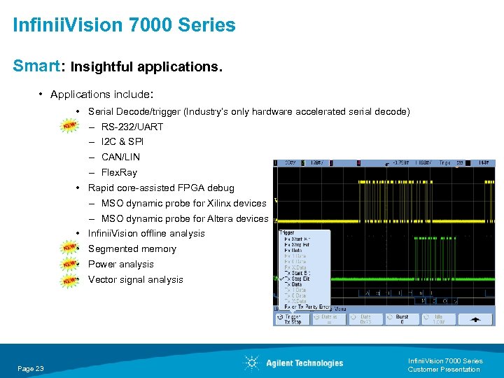 Infinii. Vision 7000 Series Smart: Insightful applications. • Applications include: • Serial Decode/trigger (Industry’s