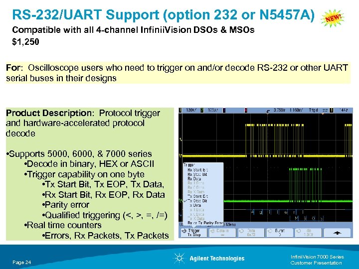 RS-232/UART Support (option 232 or N 5457 A) Compatible with all 4 -channel Infinii.