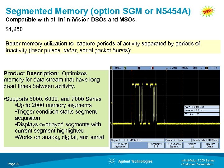 Segmented Memory (option SGM or N 5454 A) Compatible with all Infinii. Vision DSOs