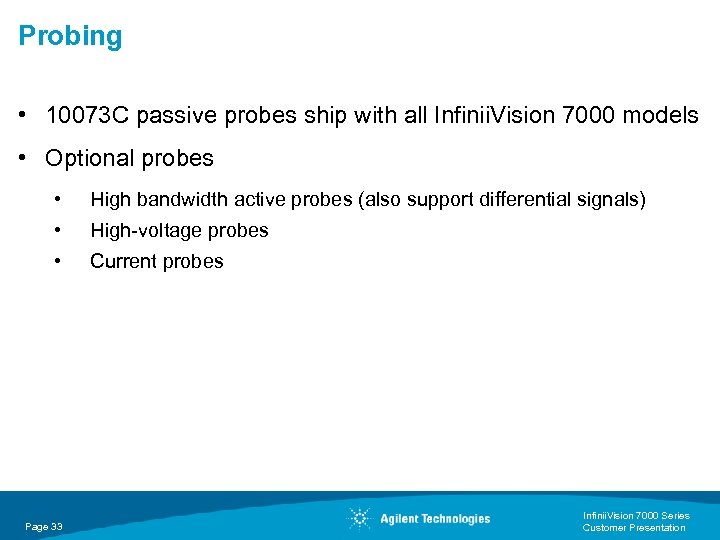 Probing • 10073 C passive probes ship with all Infinii. Vision 7000 models •