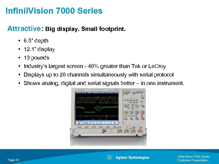 Infinii. Vision 7000 Series Attractive: Big display. Small footprint. • 6. 5” depth •